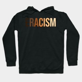 anti-racism uprising Human Rights "ERACISM" Hoodie